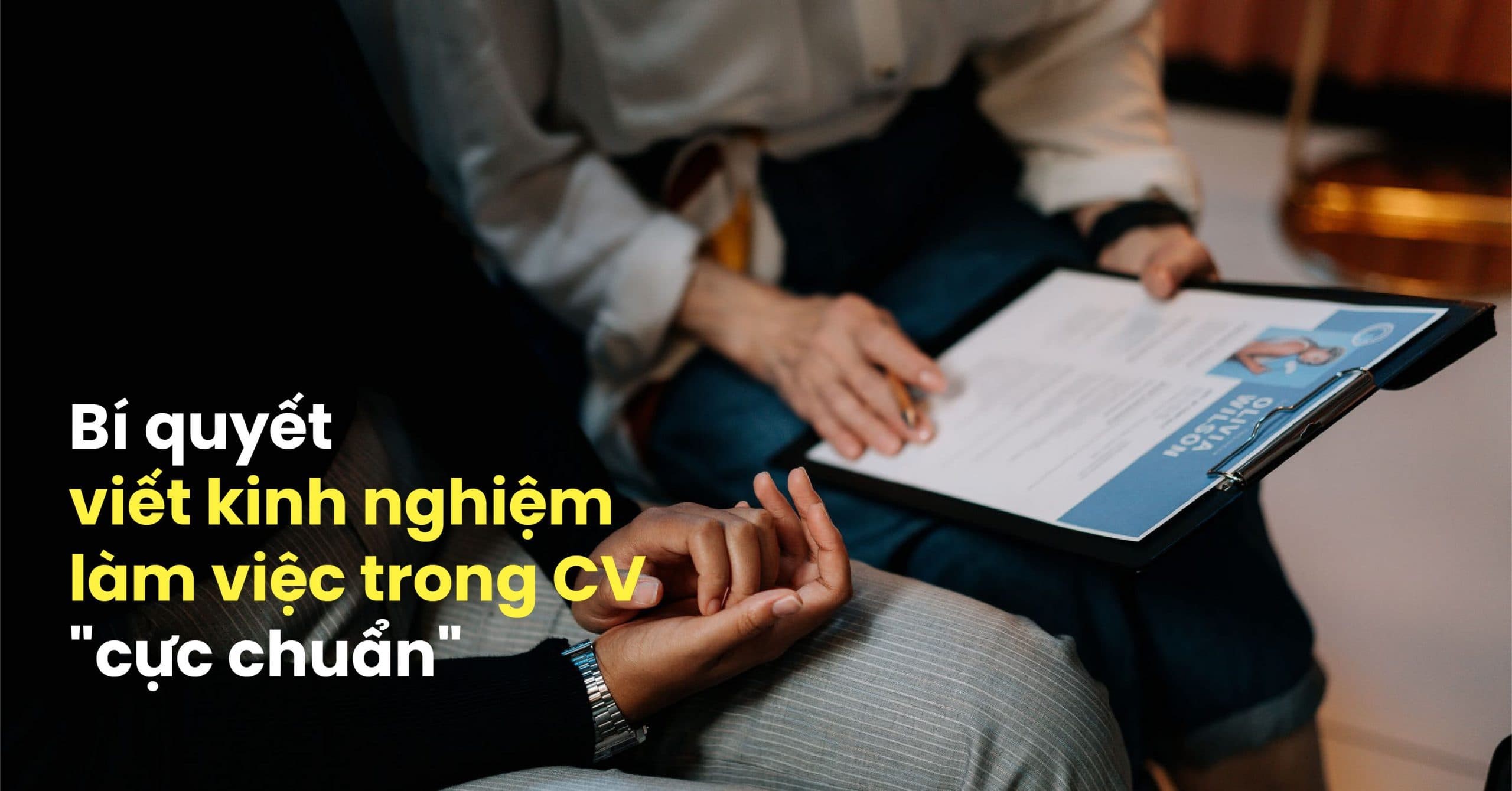 Bí quyết viết kinh nghiệm trong CV xin việc thật chuyên nghiệp