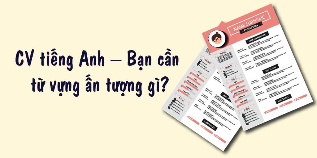 Nhứng sai lầm trong từ vựng khi viết CV tiếng Anh