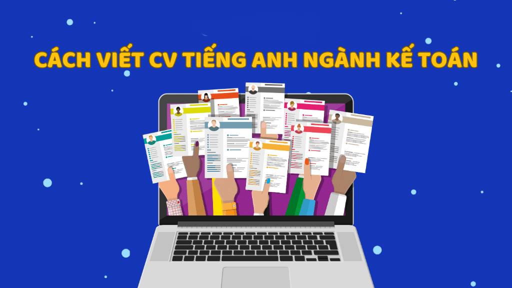 Viết CV Tiếng Anh ngành Kế toán như thế nào?