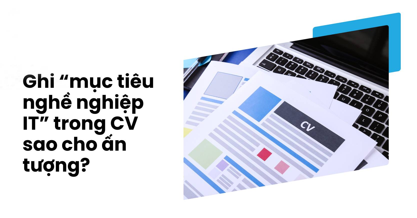 Ghi mục tiêu nghề nghiệp trong CV IT thật ấn tượng
