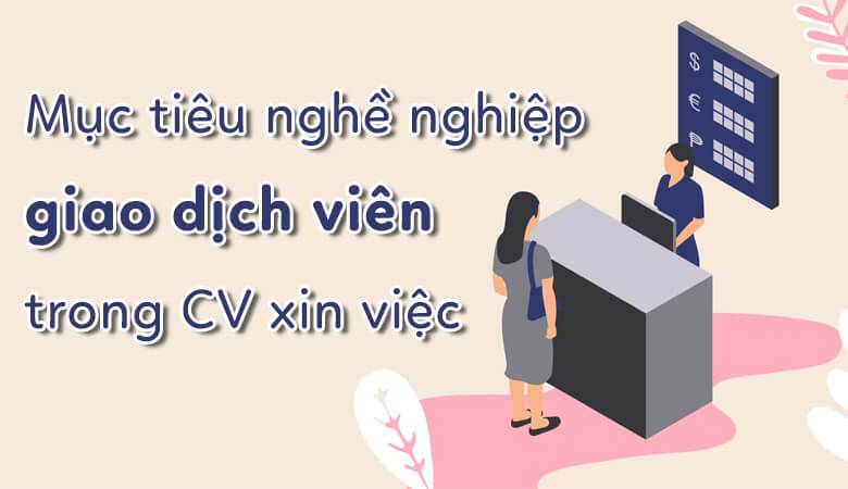 Cách trình bày mục tiêu nghề nghiệp cho giao dịch viên ngân hàng