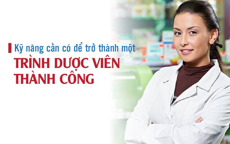Kỹ năng then chốt để chinh phục nghề trình dược viên