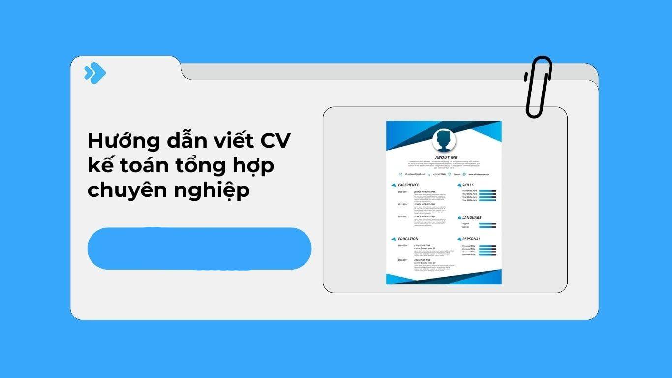 Cách tạo CV kế toán tổng hợp để gây ấn tượng với nhà tuyển dụng