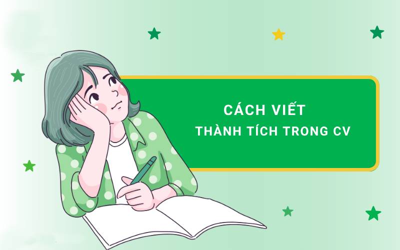 Làm thế nào để viết phần thành tích trong CV để gây ấn tượng mạnh?