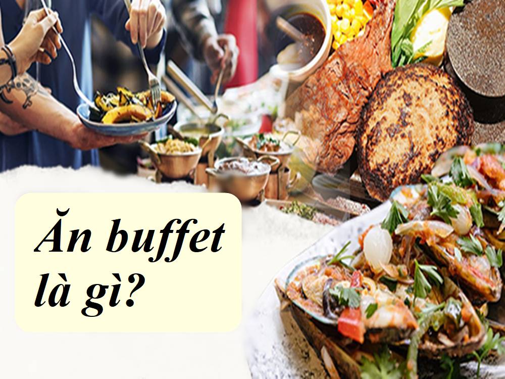 Buffet là hình thức ăn uống gì?