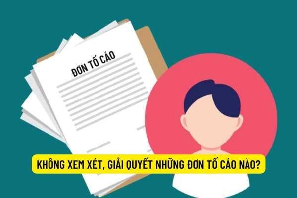 Những đơn tố cáo nào các cơ quan không chấp nhận giải quyết?