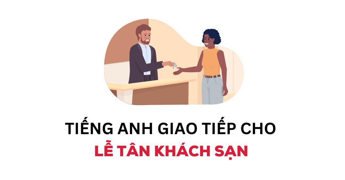 Các kỹ năng tiếng Anh không thể thiếu đối với nhân viên lễ tân