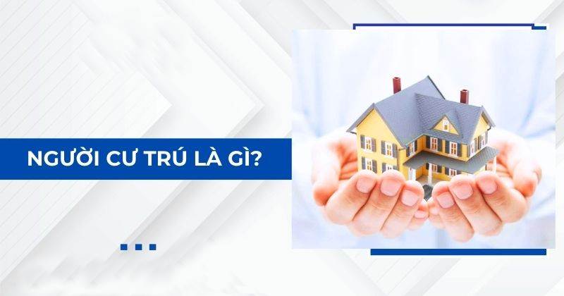 Khái niệm chính xác về người cư trú
